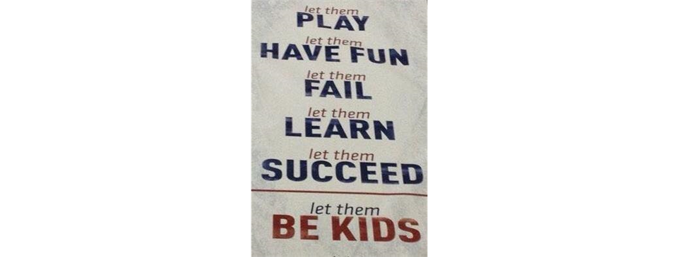 Let Them Be Kids. Don't let their memories be of how you behaved during their game.Let them remember the game for the fun they had and the joy they experienced playing the game. 